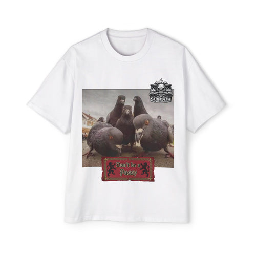 Don't be a Pussy | Birds Agree Graphic Beefy Tee