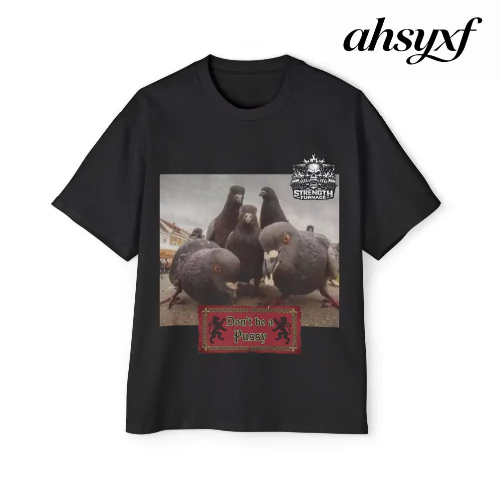 Don’t be a Pussy | Birds Agree Graphic Beefy Tee - S / Black - T-Shirt