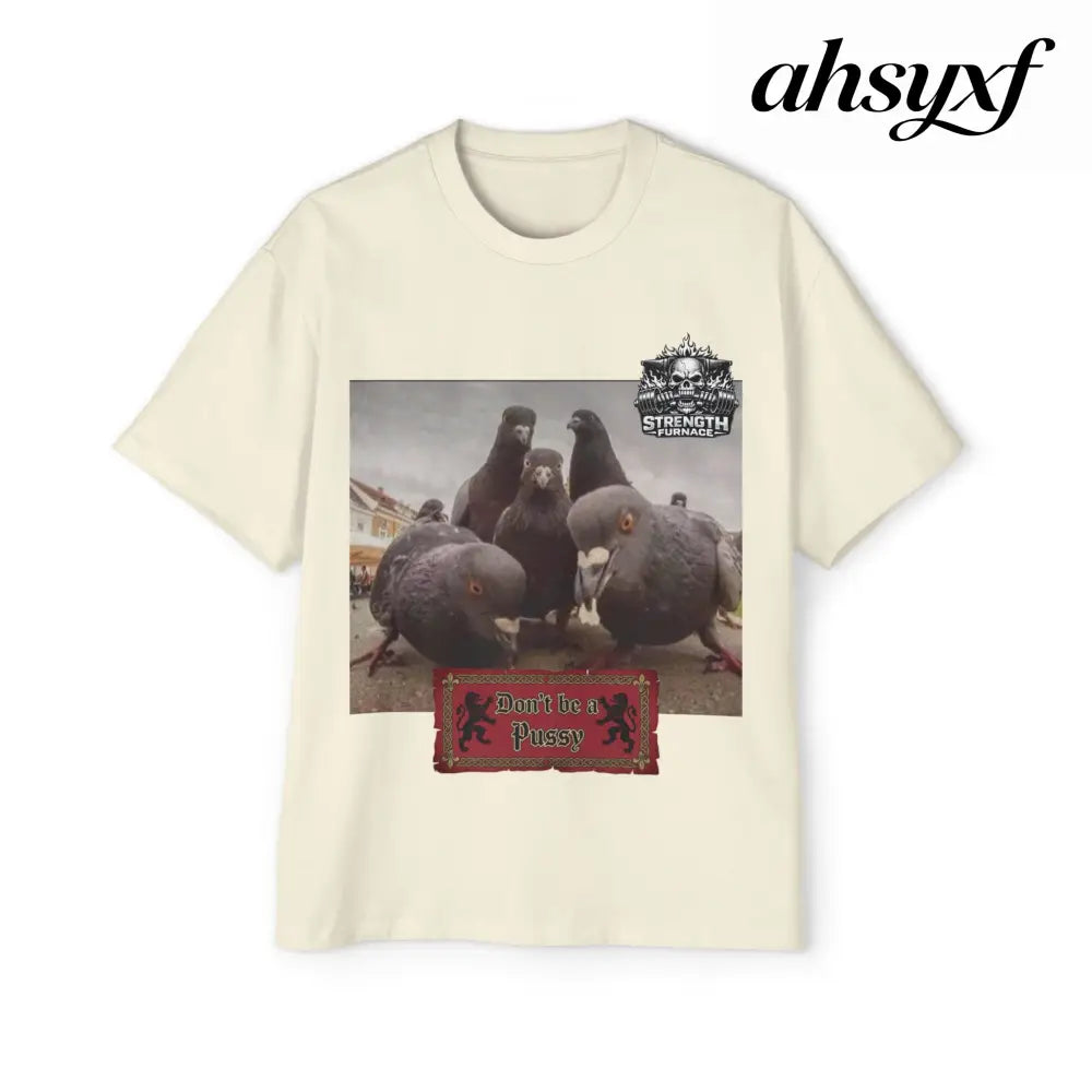 Don’t be a Pussy | Birds Agree Graphic Beefy Tee - S / Butter - T-Shirt