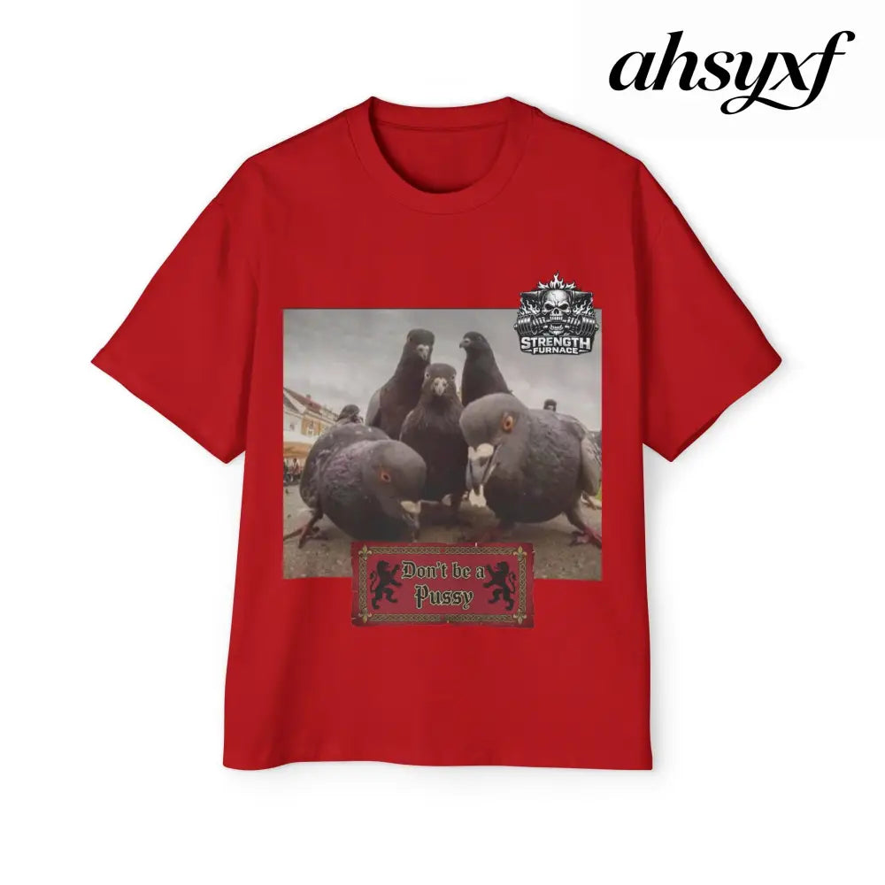 Don’t be a Pussy | Birds Agree Graphic Beefy Tee - S / Red - T-Shirt