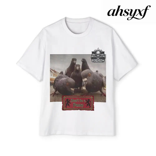 Don’t be a Pussy | Birds Agree Graphic Beefy Tee - S / White - T-Shirt