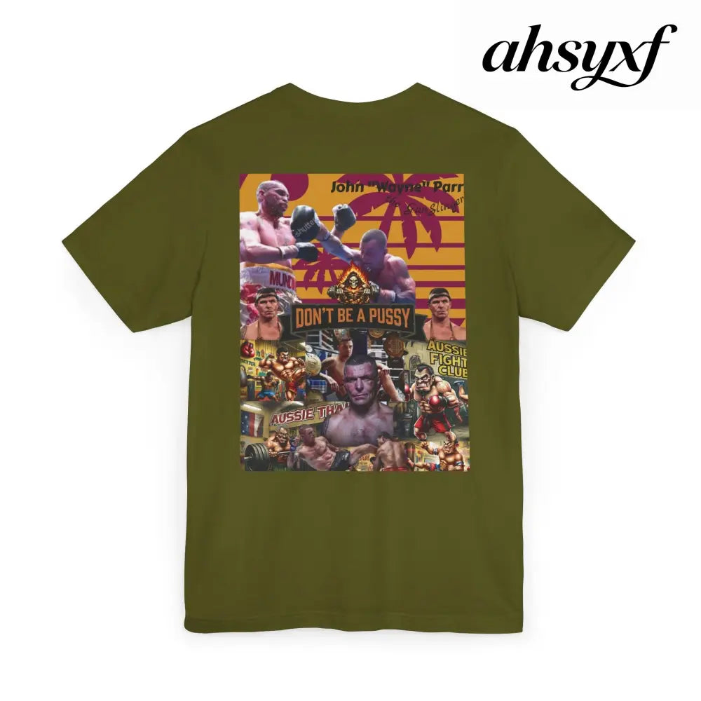 Don’t be a Pussy | Jdubya | Graphic Tee - T-Shirt