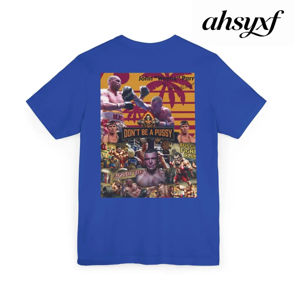 Don’t be a Pussy | Jdubya | Graphic Tee - T-Shirt