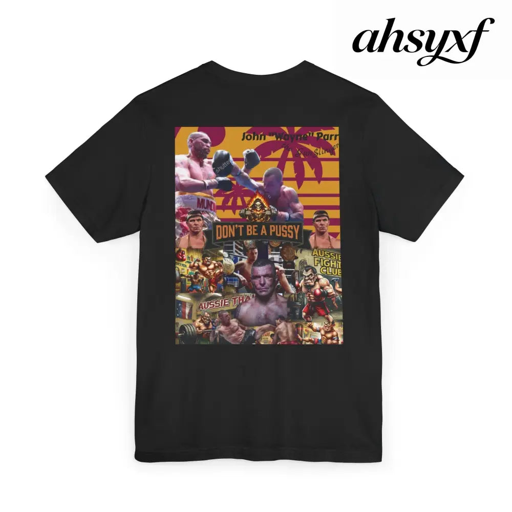 Don’t be a Pussy | Jdubya | Graphic Tee - T-Shirt