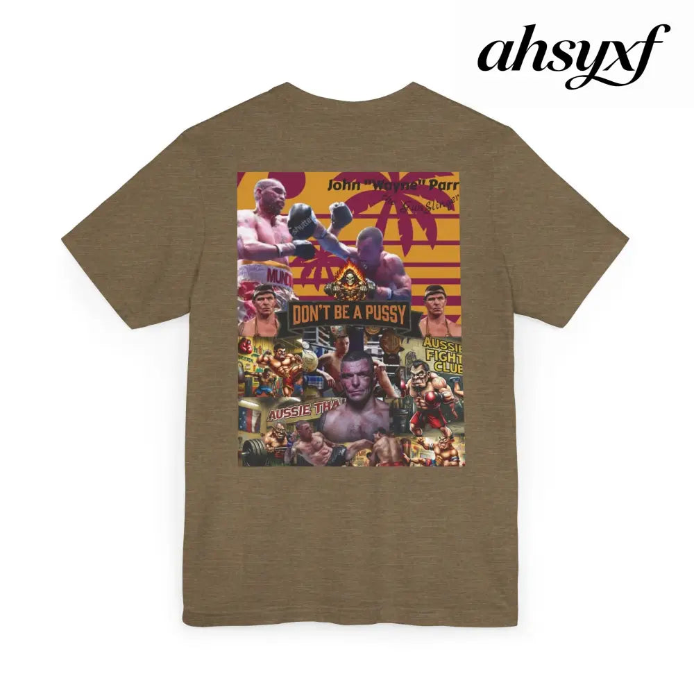 Don’t be a Pussy | Jdubya | Graphic Tee - T-Shirt