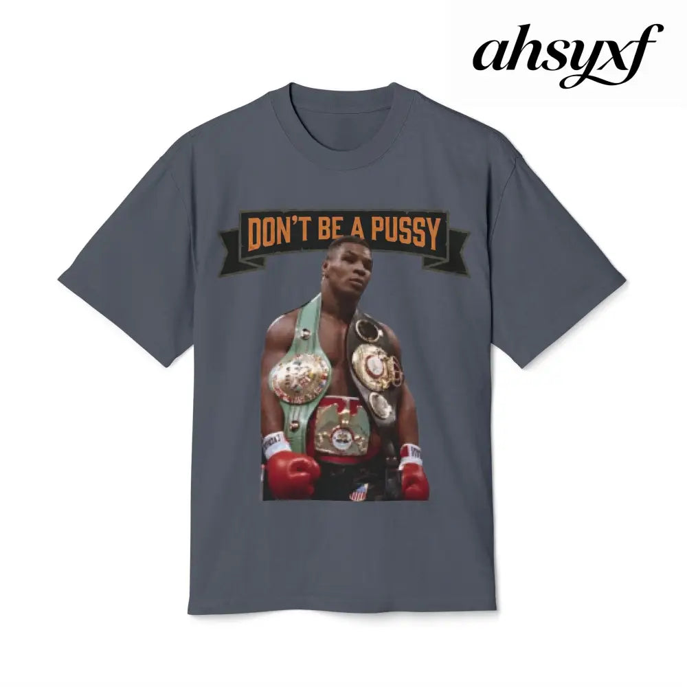 Don’t be a Pussy | Kid Dynamite Graphic Tee - T-Shirt