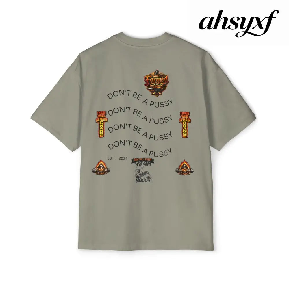 Don’t be a Pussy | Ronnie Oversized Heavy Tee - T-Shirt