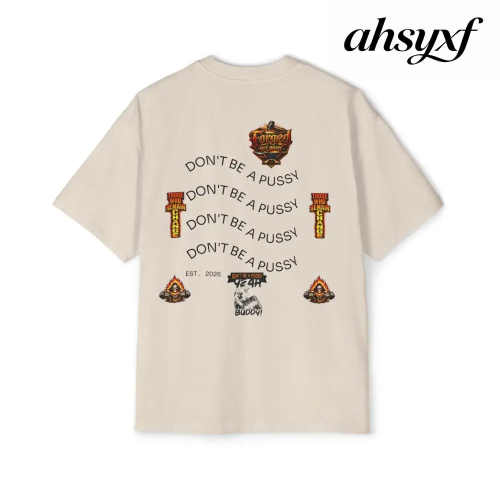 Don’t be a Pussy | Ronnie Oversized Heavy Tee - T-Shirt