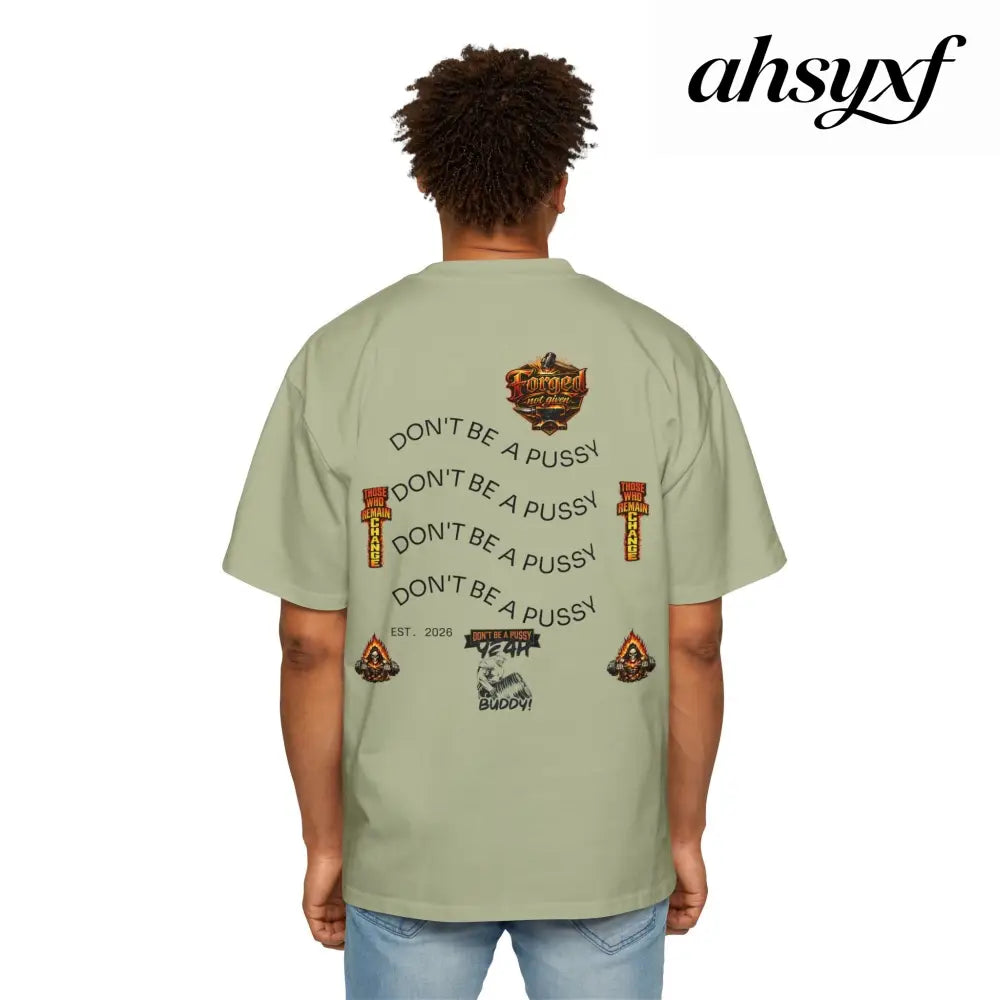 Don’t be a Pussy | Ronnie Oversized Heavy Tee - T-Shirt