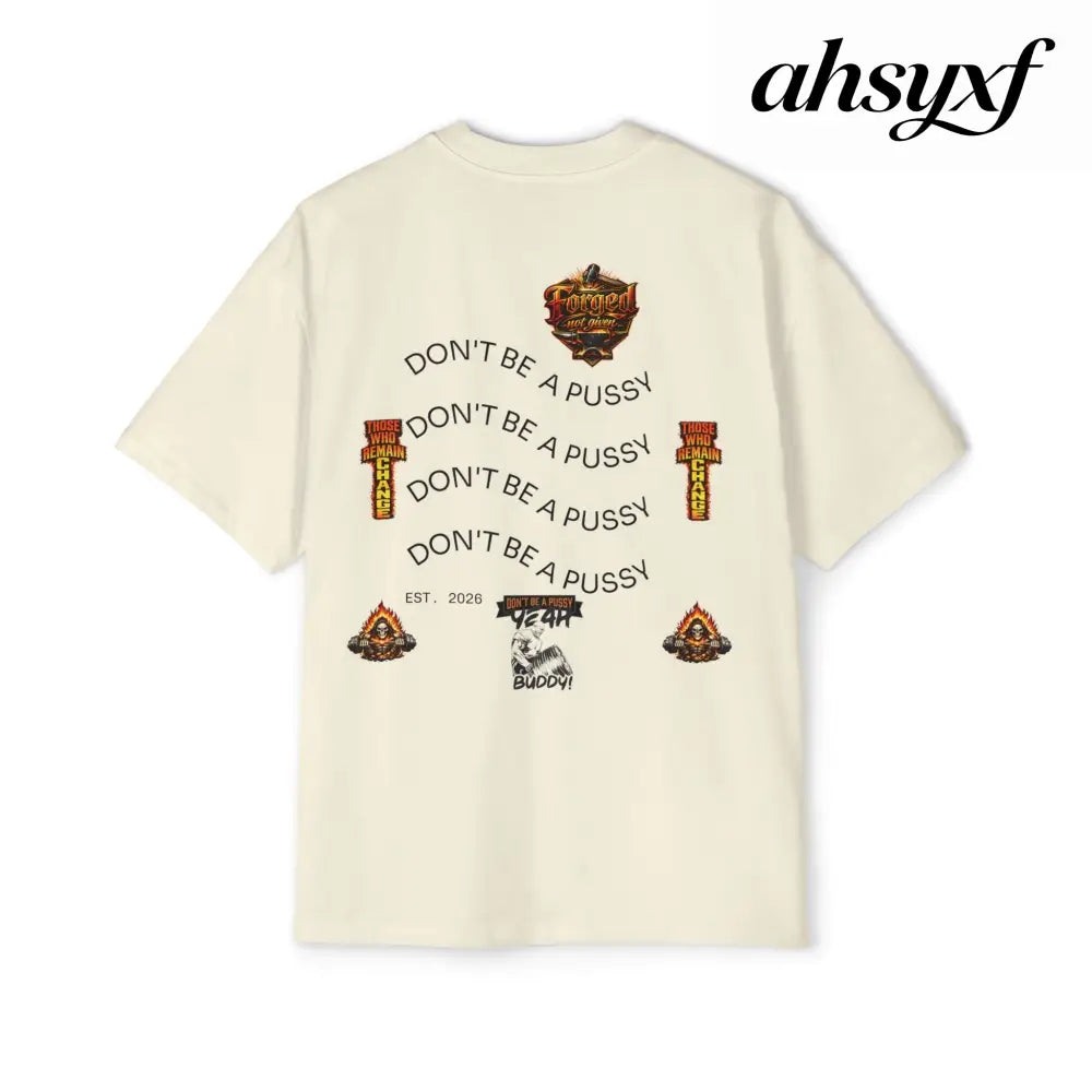 Don’t be a Pussy | Ronnie Oversized Heavy Tee - T-Shirt