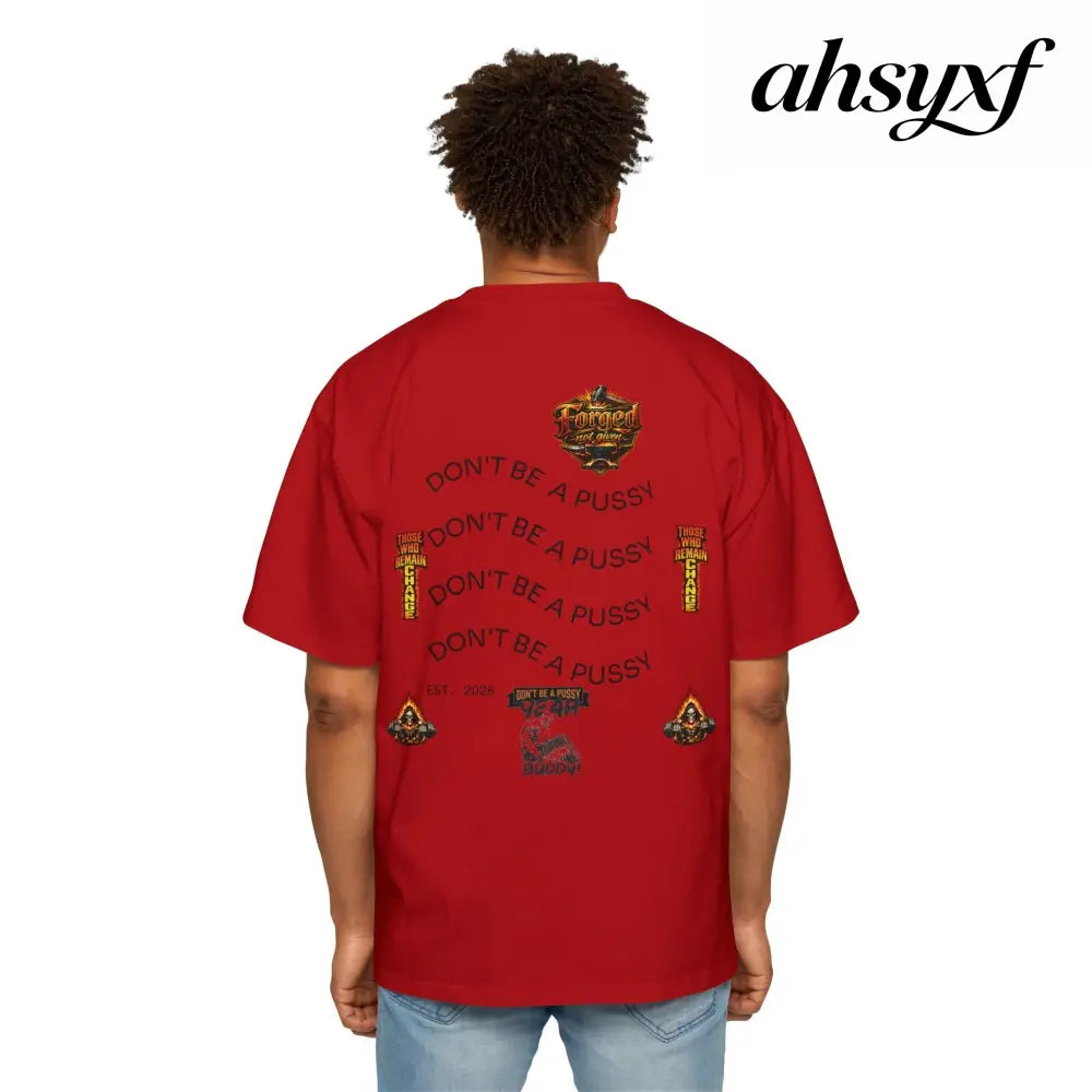Don’t be a Pussy | Ronnie Oversized Heavy Tee - T-Shirt
