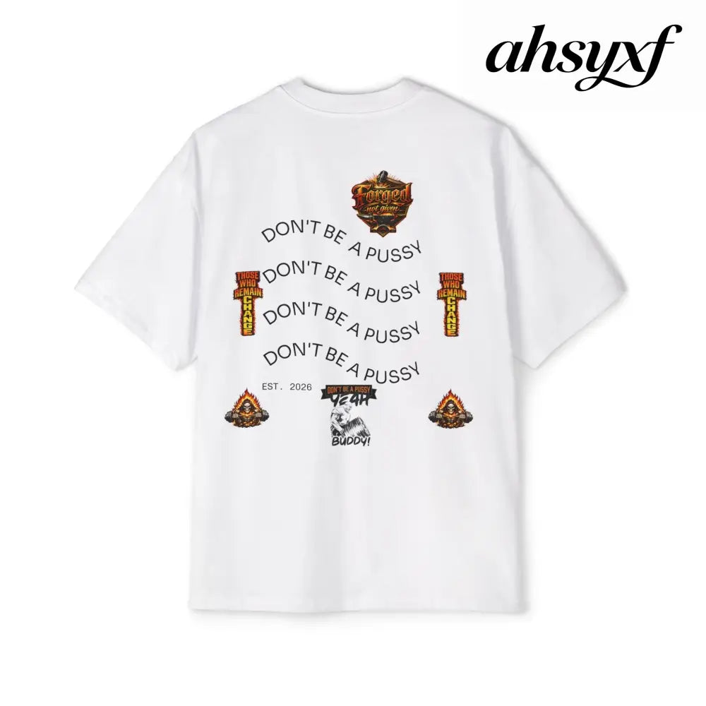 Don’t be a Pussy | Ronnie Oversized Heavy Tee - T-Shirt