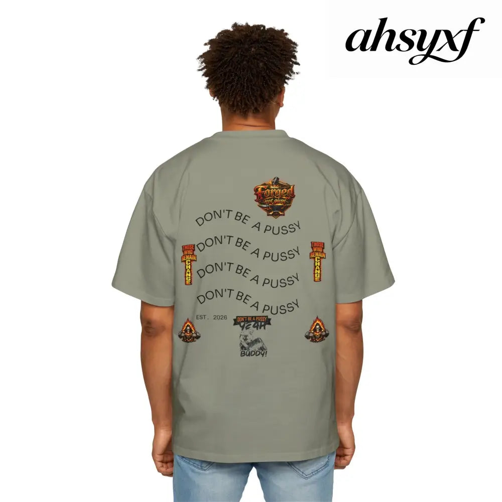 Don’t be a Pussy | Ronnie Oversized Heavy Tee - T-Shirt
