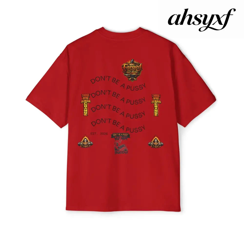 Don’t be a Pussy | Ronnie Oversized Heavy Tee - T-Shirt