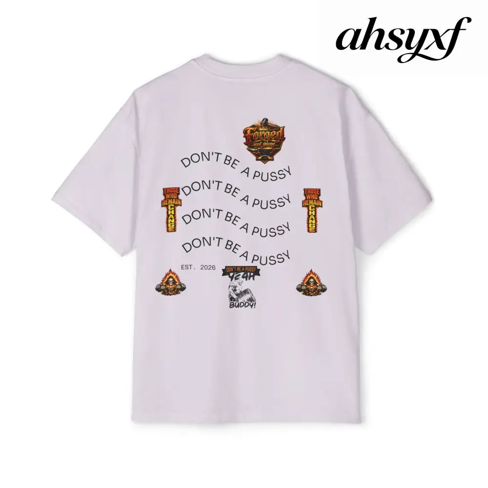 Don’t be a Pussy | Ronnie Oversized Heavy Tee - T-Shirt