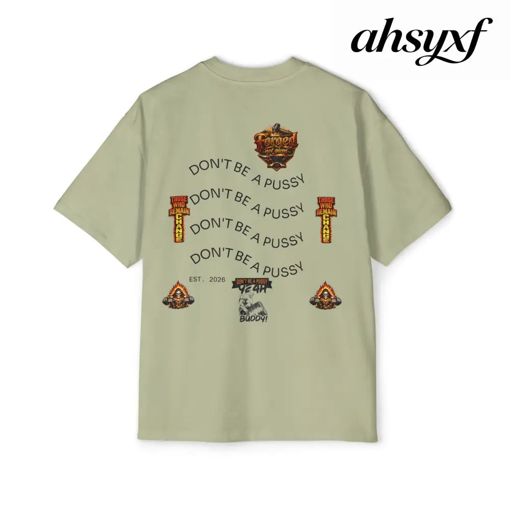 Don’t be a Pussy | Ronnie Oversized Heavy Tee - T-Shirt
