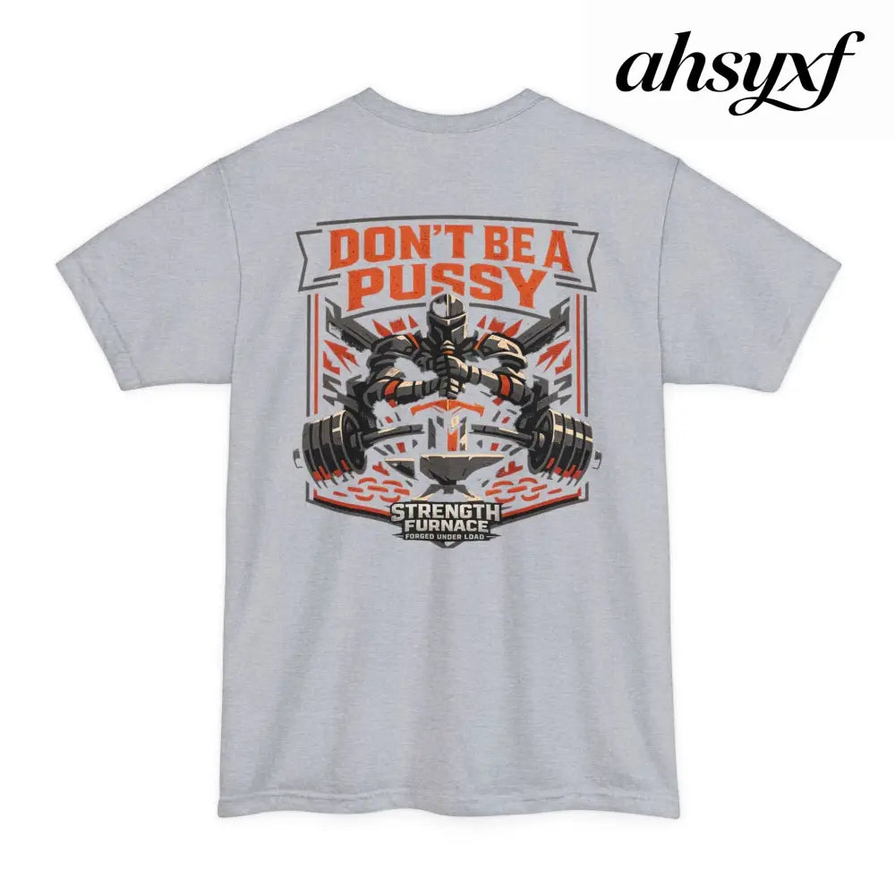 Don’t Be a Pussy | Tyson Tall Tee - T-Shirt