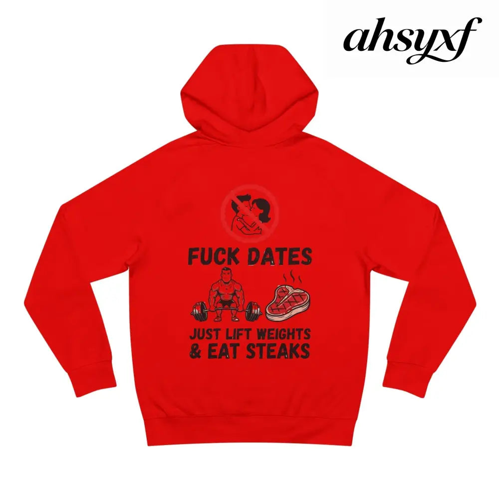 Hoodie - “Fuck Dates Just Lift Weights & Eat Steaks” Fitness Hoodie - Hoodie