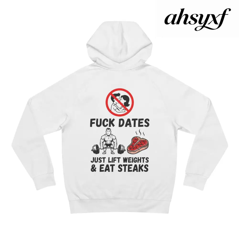 Hoodie - “Fuck Dates Just Lift Weights & Eat Steaks” Fitness Hoodie - Hoodie