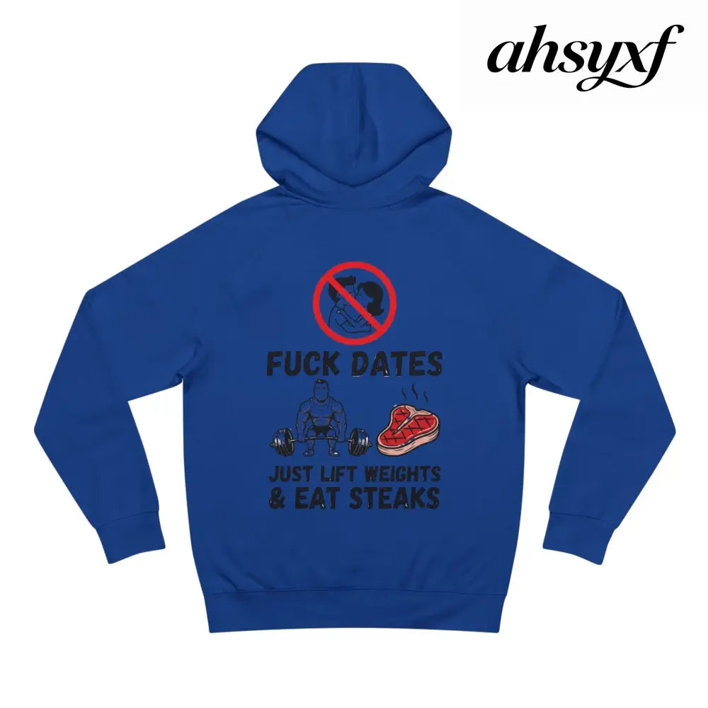 Hoodie - “Fuck Dates Just Lift Weights & Eat Steaks” Fitness Hoodie - Hoodie
