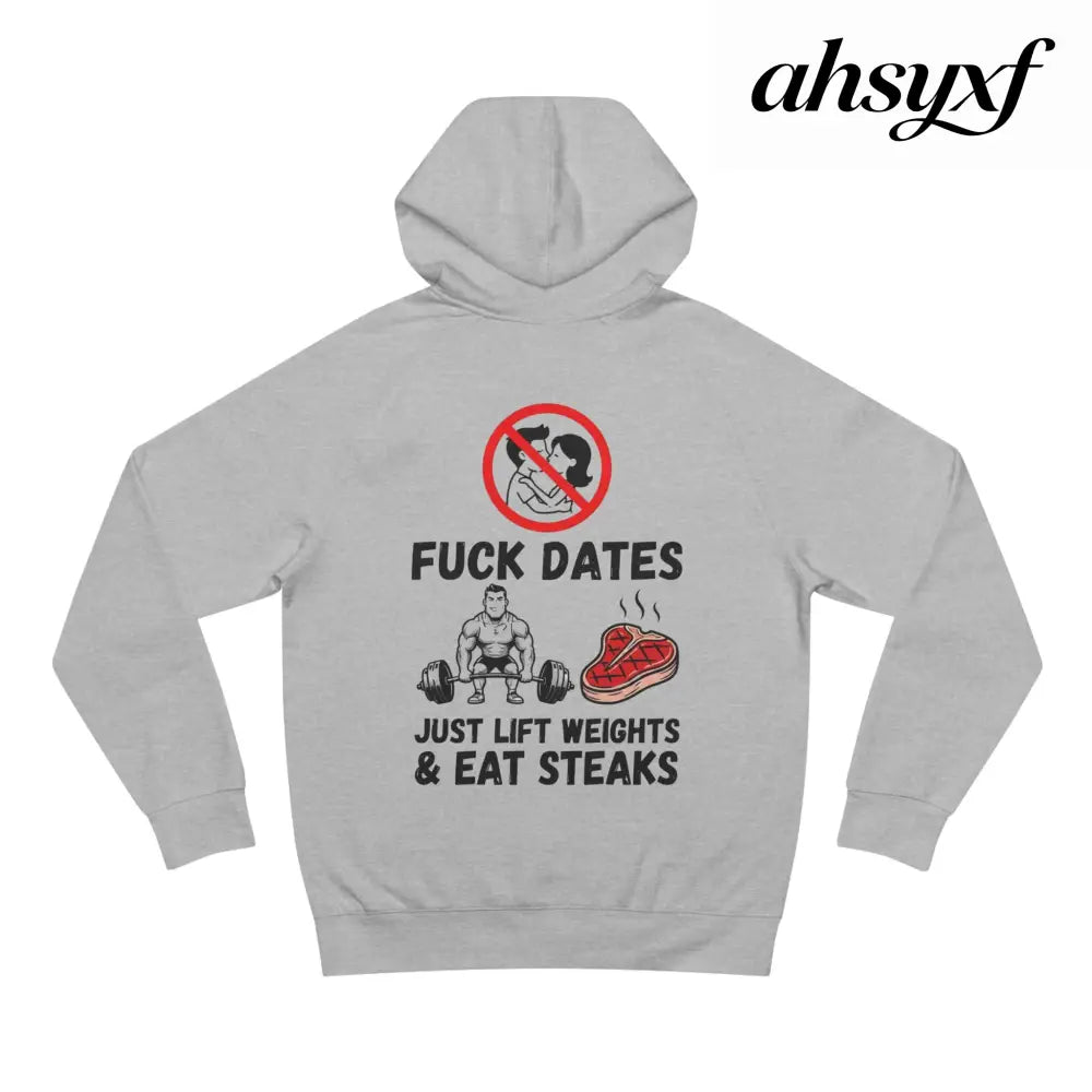 Hoodie - “Fuck Dates Just Lift Weights & Eat Steaks” Fitness Hoodie - Athletic Heather / XS - Hoodie
